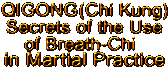 QIGONG ( Chi Kung ) - Secrets of the Use of Breath-Chi in Martial Practice